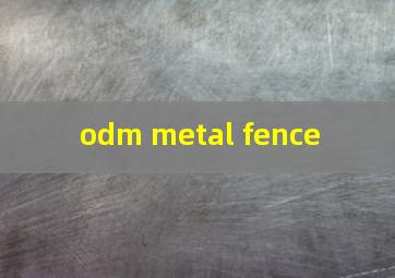 odm metal fence